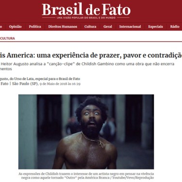 Crítica de "This is America", clipe com Childish Gambino. Íntegra em: https://www.brasildefato.com.br/2018/05/09/this-is-america-uma-experiencia-de-prazer-pavor-e-contradicao/